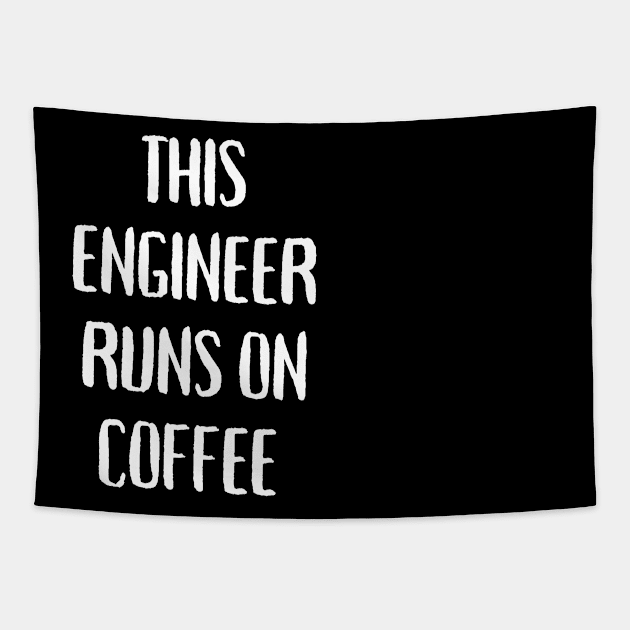 This engineer runs on coffee Tapestry by Word and Saying