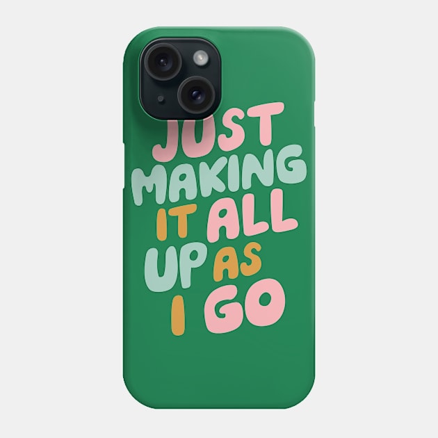 Just Making It All Up As I Go Phone Case by Brett