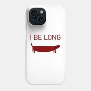 I Be Long dacshound dog Phone Case