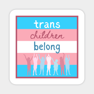 Trans Children Belong Magnet