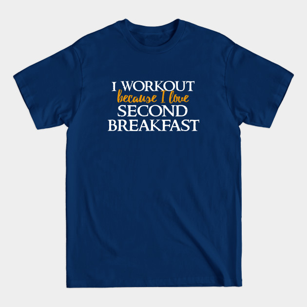 Discover I work out because I want second breakfast - Lordoftherings - T-Shirt