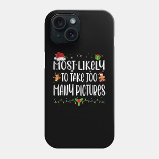 Most Likely To Take Too Many Pictures Funny Christmas Phone Case