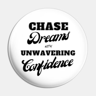 Chase dreams with unyielding confidence Pin