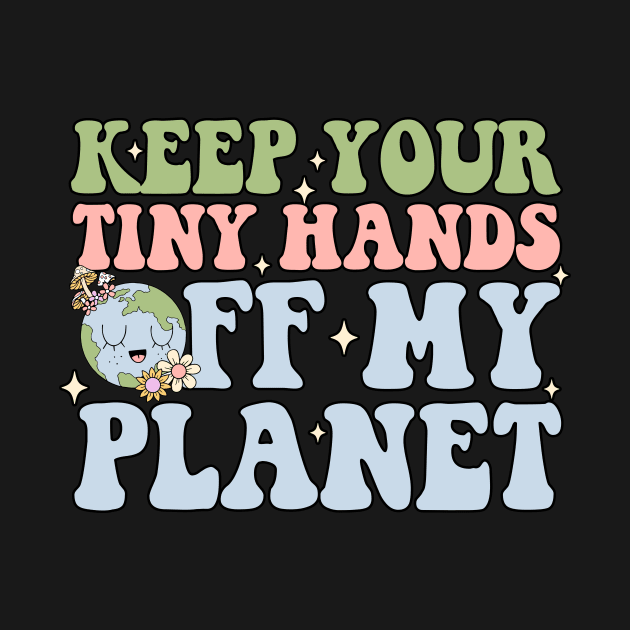 Keep Your Tiny Hands Off My Planet by alexalexay