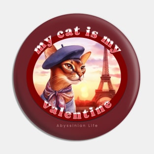 My Cat Is My Valentine Abyssinian Life 04A Pin