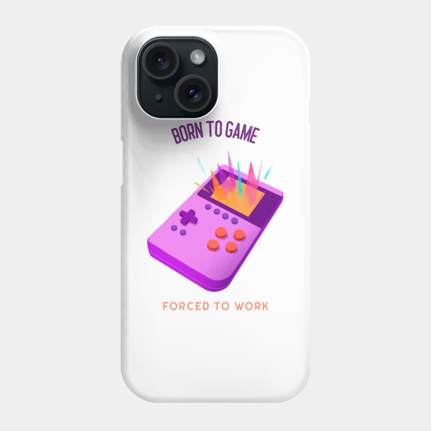 Born to game Forced to work Phone Case by InkBlitz