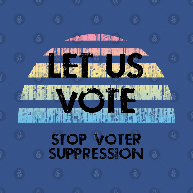 Discover Let us vote. Voting rights. Stop voter suppression. - Voting Rights - T-Shirt