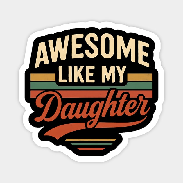 Awesome Like My Daughter – Funny Retro Father’s Day Magnet by ArtistTee ⭐⭐⭐⭐⭐