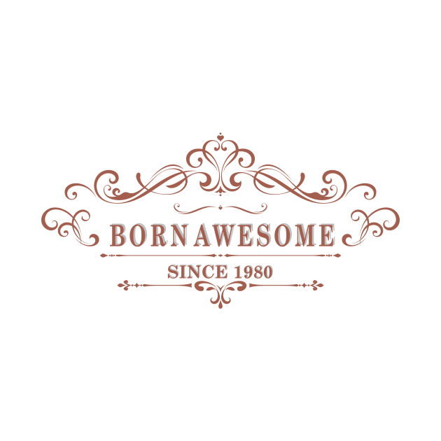 Born Awesome Since 1980 by multylapakID