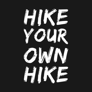 Hike Your Own Hike T-Shirt