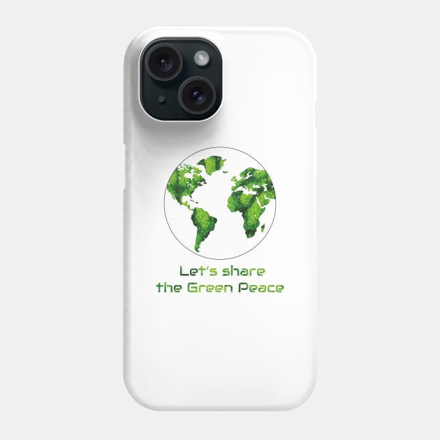 Let's share the green peace Phone Case by HB WOLF Arts