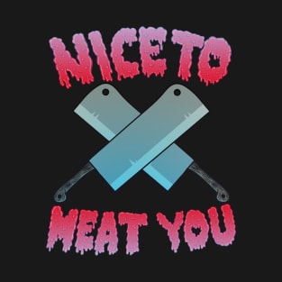 Nice to meat you T-Shirt