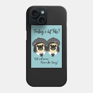 Feeling a bit Peki? - Get well soon from the gang Phone Case