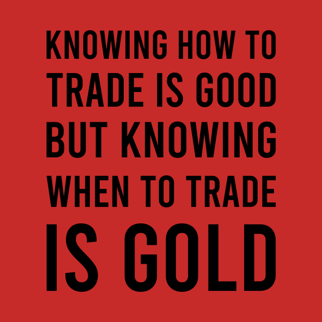 Knowing How to Trade Is GOOD_w by BERMA Art