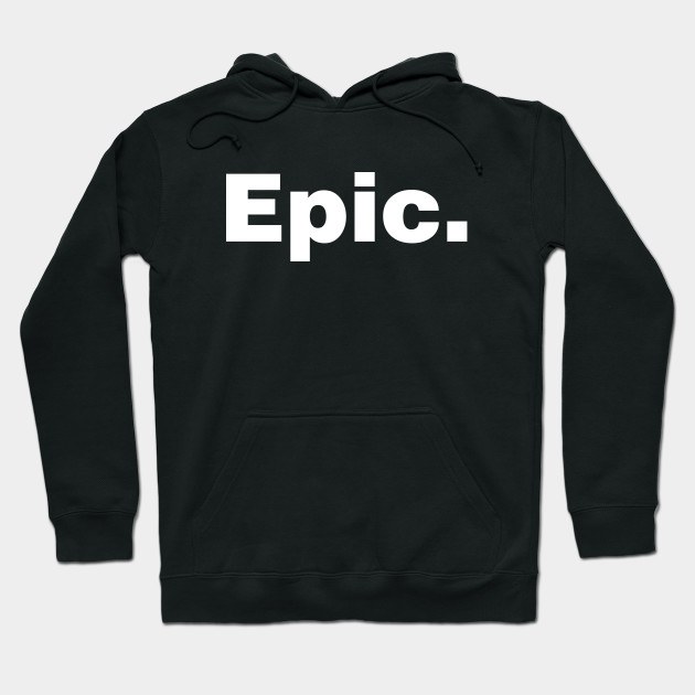 epic hoodies