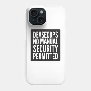 DevSecOps No Manual Security Permitted Black Background Phone Case