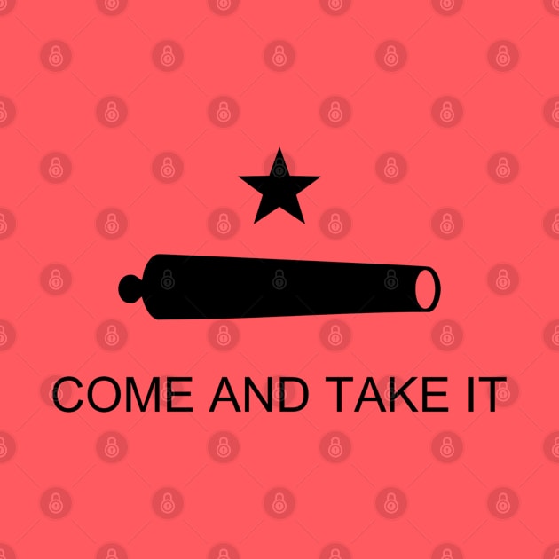 Come and Take it Flag by Handy Unicorn