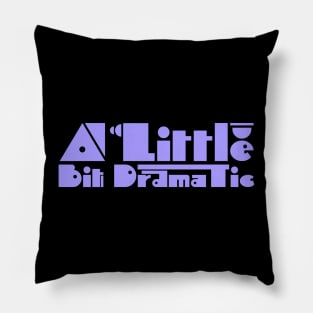 A little bit dramatic Pillow