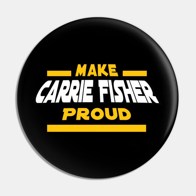 Make Carrie Fisher Proud Pin by Frannotated