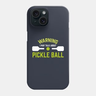 Pickle Ball Warning Funny Phone Case