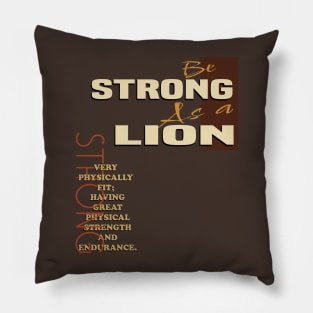 Be strong as a lion Pillow