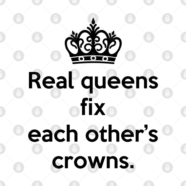 Real queens T-shirt by BeckyS23