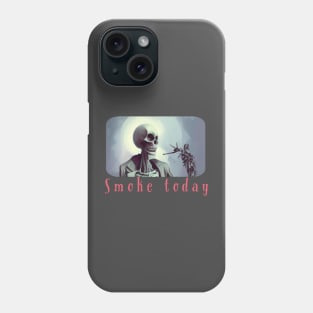 Smoke today Phone Case