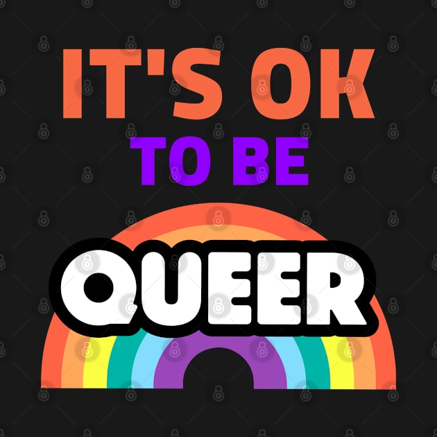 It's OK To Be Queer by alexwestshop