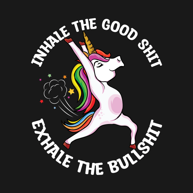 Inhale the good shit Exhale the bullshit yoga unicorn by UNXart