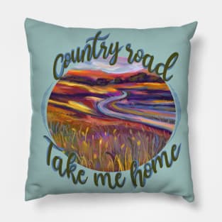 Country Road, Take Me Home Pillow