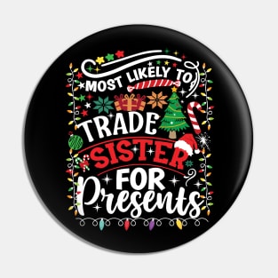 Most Likely To Trade Sister for Presents Family Matching Pin