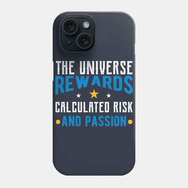 Universe Rewards Risk and Passion inspiring quote Phone Case by Achintyah Designs