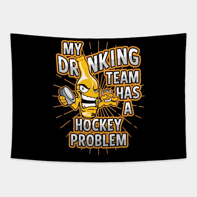 My Drinking Team Has A Hockey Problem Tapestry by megasportsfan