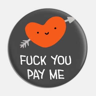 Fuck you pay me Pin