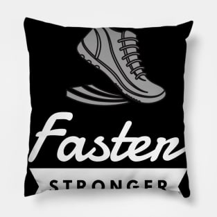 Run faster stronger harder Pillow