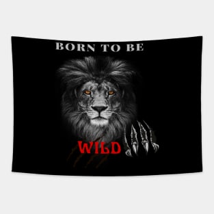 Lion, Born to be Wild, T-shirt, Mug gift, coffee mug, Apparel, Hoodie, Shirt Tapestry