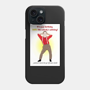 Dance like nobody's watching! Phone Case