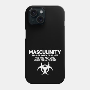 Masculinity Because When The Crap Hits The Fan No One Looks For A Feminist Phone Case