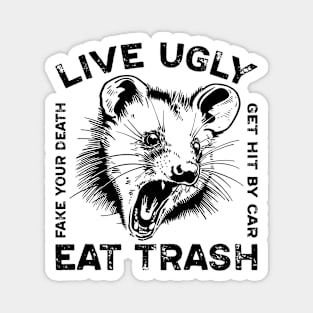 Live ugly, fake your death Magnet