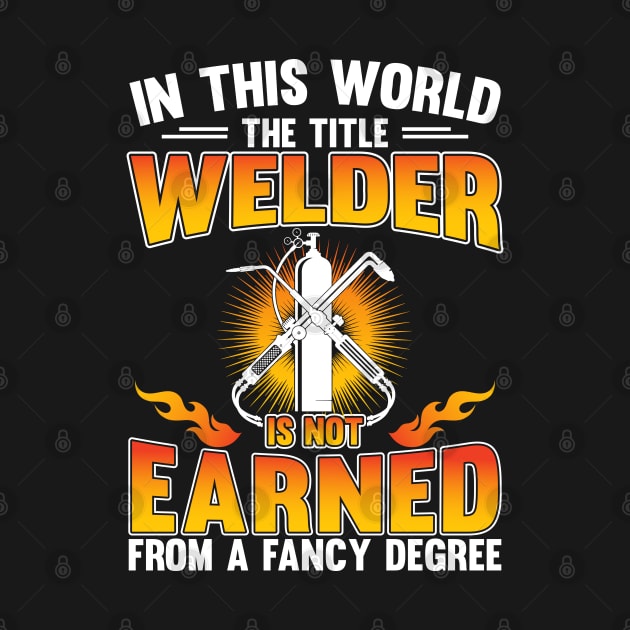 In This World The Title Welder Is Not Earned... by Tee-hub