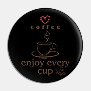 Love coffee enjoy every cup Pin