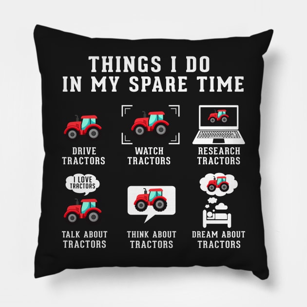 Things I Do in My Spare Time - Funny Tractors Pillow by TEEPHILIC