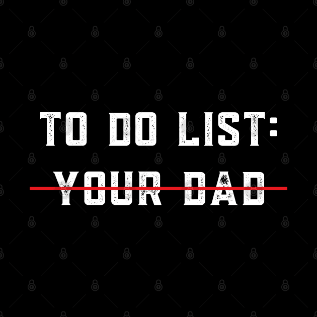 To Do List Your Dad Shirt MATCHING WITH To Do List Your Mom by designready4you