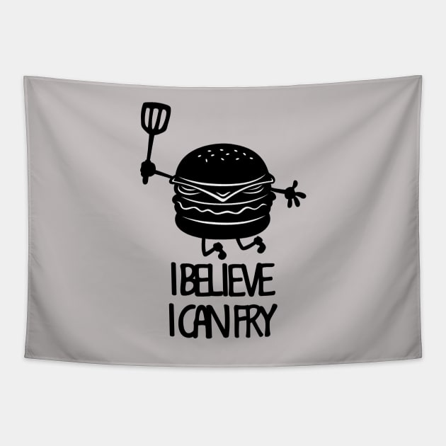 I Believe I Can Fry Funny Fry Cook Meme Gift For Burger Lovers Tapestry by BoggsNicolas