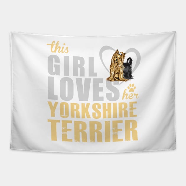 This Girl Loves Her Yorkshire Terrier! Especially for Yorkie Dog Lovers! Tapestry by rs-designs