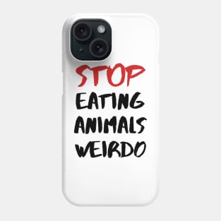 STOP EATING ANIMALS WEIRDO – Red and Black Lettering Phone Case