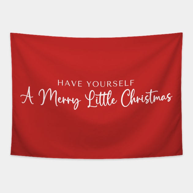 Have Yourself A Merry Little Christmas Tapestry by RefinedApparelLTD