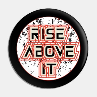 Rise Above It Pin