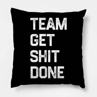 Team Get Shit Done White Textured Grunge Pillow