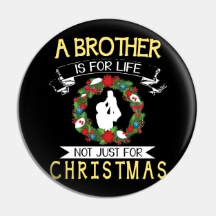 As Brother Is For Life Not Just For Christmas Merry Xmas Day Pin